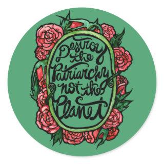 Destroy the Patriarchy not the Planet Classic Round Sticker