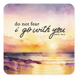 Deuteronomy 31:6 Do Not Fear I go with you Bible Square Sticker