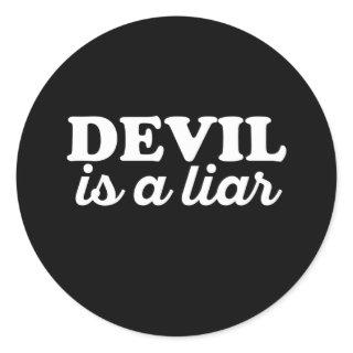 Devil Is A Liar - Funny Religious Quotes Classic Round Sticker