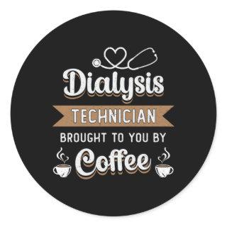 Dialysis Technician Brought Coffee Nephrology Tech Classic Round Sticker