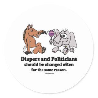 DIAPERS AND POLITICIANS SHOULD BE CHANGED OFTEN CLASSIC ROUND STICKER