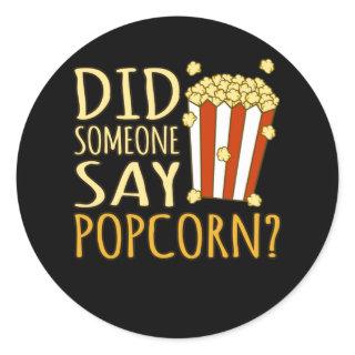 Did Someone Say Popcorn Popcorns Food Eater Lover Classic Round Sticker