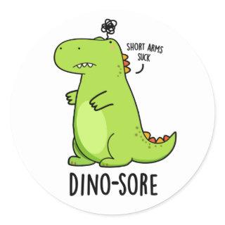 Dino-sore Funny Irritated Dinosaur Pun  Classic Round Sticker