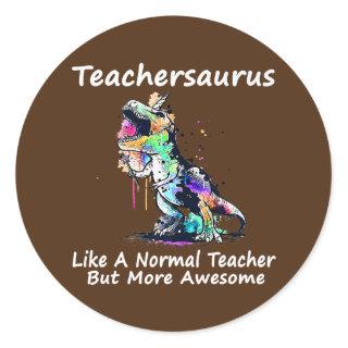 Dinosaur Teacher Teachersaurus Like A Normal Classic Round Sticker