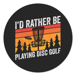 Disc Golfing Id Rather Be Disc Golfer Quote Design Classic Round Sticker