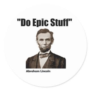 Do Epic Stuff Abraham Lincoln Classic Round Sticker