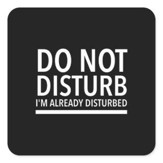 Do not disturb funny quotes white square sticker