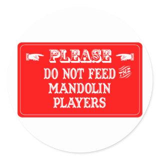 Do Not Feed The Mandolin Players Classic Round Sticker