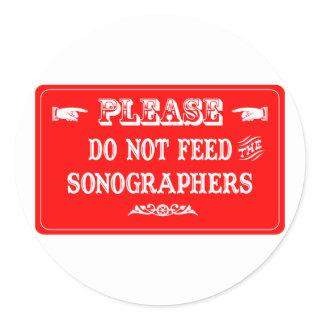 Do Not Feed The Sonographers Classic Round Sticker