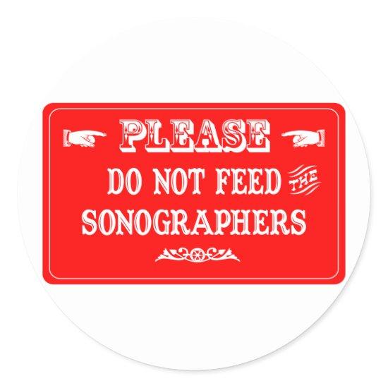 Do Not Feed The Sonographers Classic Round Sticker