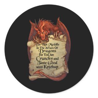 Do Not Meddle In The Affairs Of Dragons For You Ar Classic Round Sticker