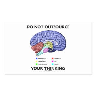 Do Not Outsource Your Thinking (Brain Anatomy) Rectangular Sticker