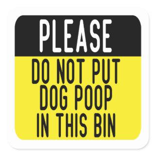 Do Not Put Dog Poop In This Bin Square Sticker