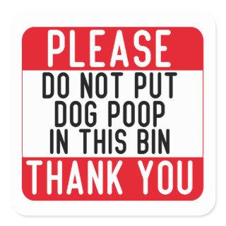 Do Not Put Dog Poop In This Bin Square Sticker