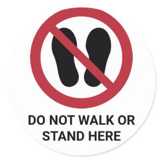 Do Not Walk or Stand Here, Prohibition Sign Classic Round Sticker
