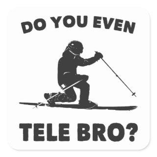 Do You Even Tele Bro? Square Sticker