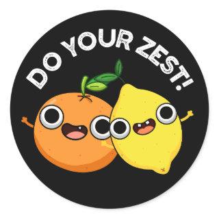Do Your Zest Funny Citrus Fruit Pun Dark BG Classic Round Sticker