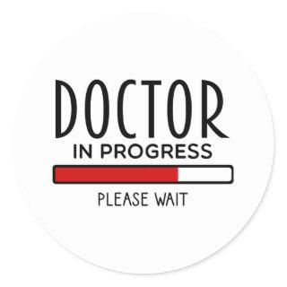 Doctor Progress Please Wait Funny Medical School   Classic Round Sticker