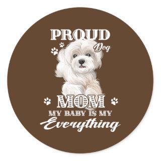 Dogs 365 Proud Maltese Dog Puppy Mom Gift for Classic Round Sticker