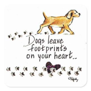 Dogs Leave Pawprints on Your Heart drawing Square Sticker