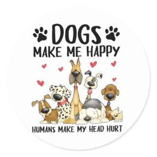 Dogs Make Me Happy Humans Make My Head Hurt Classic Round Sticker