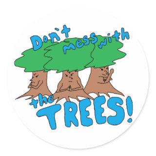 Don’t Mess With the TREES! Classic Round Sticker