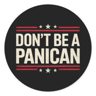 Don't Be A PANICAN Panic Funny Trump Classic Round Sticker