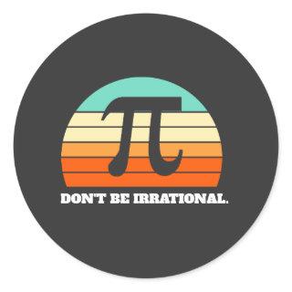 Don't Be Irrational Retro Pi Day Math Teacher Gift Classic Round Sticker