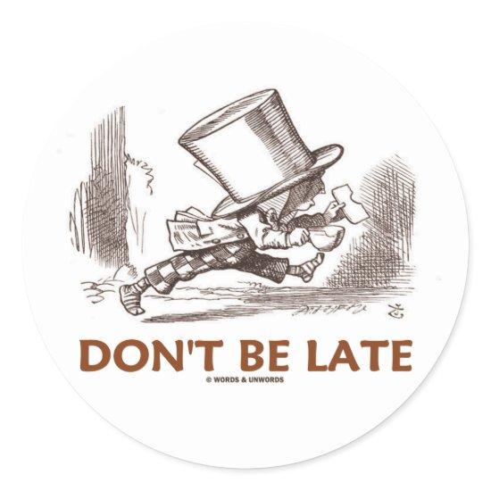 Don't Be Late (Mad Hatter Running) Classic Round Sticker