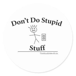 Don't Do Stupid Stuff Round Sticker