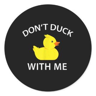 Dont Duck With Me Funny Rubber Duck Classic Round Sticker