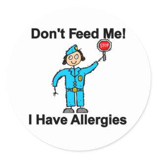 Don't Feed Me I Have Allergies Classic Round Sticker