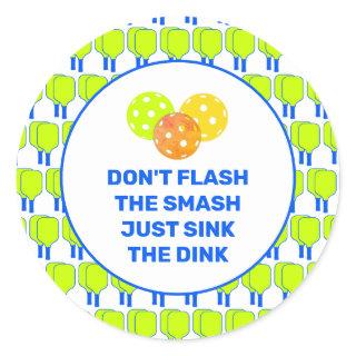 DON'T FLASH THE SMASH Custom Pickleball Classic Round Sticker
