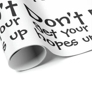 Dont Get Your Hopes Up Humor