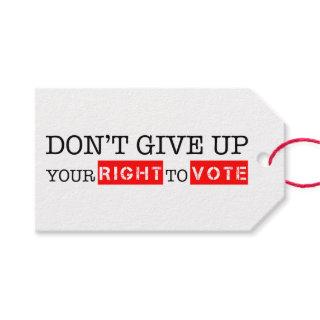 Don't Give Up Your Right to Vote Custom Colors Gift Tags