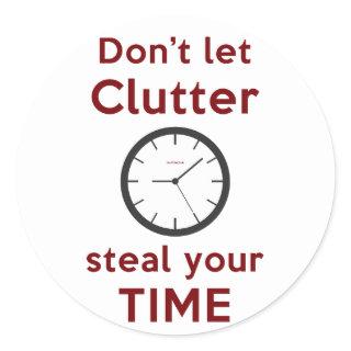 'Don't Let Clutter Steal Your Time' Stickers