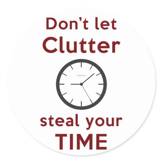 'Don't Let Clutter Steal Your Time' Stickers