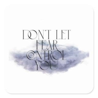 "Don't Let Fear Control You – Elegant Motivational Square Sticker