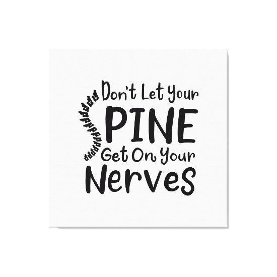 Don't Let Your Spine Get on Nerves Chiropractor Canvas Print