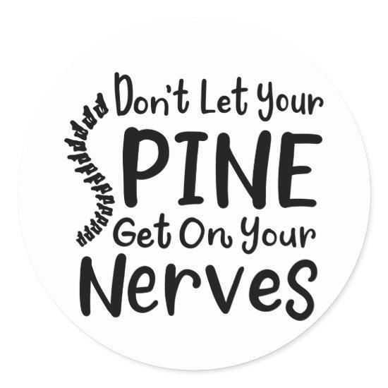 Don't Let Your Spine Get on Nerves Chiropractor Classic Round Sticker