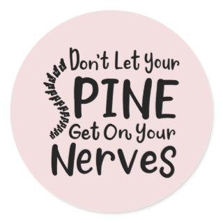 Don't Let Your Spine Get on Nerves Chiropractor Classic Round Sticker