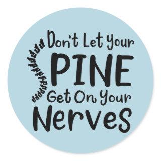 Don't Let Your Spine Get on Nerves Chiropractor Classic Round Sticker