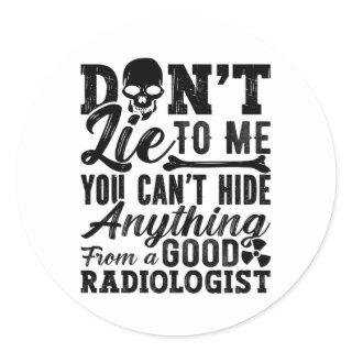 Don't Lie To Me Technologist Xray Radiology Tech Classic Round Sticker