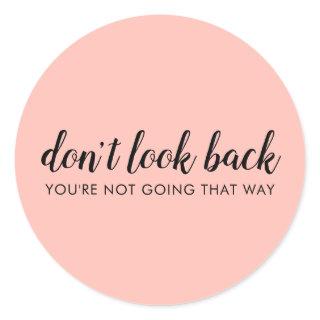 Don't Look Back | Modern Uplifting Peachy Pink Classic Round Sticker