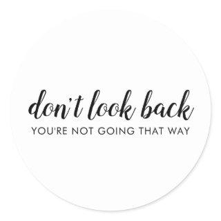 Don't Look Back | Modern Uplifting Positive Quote Classic Round Sticker