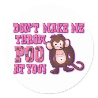 Don't Make Me Throw Poo at You Classic Round Sticker