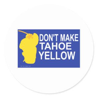 Don't make Tahoe yellow! Classic Round Sticker