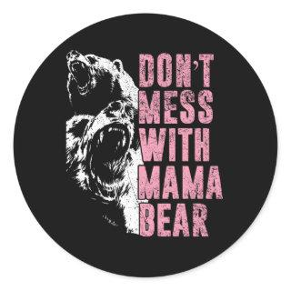 Don'T Mess With Mama Bear Mama Bear Classic Round Sticker