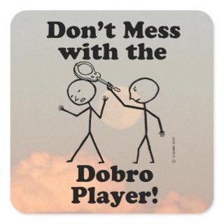 Don't Mess With The Dobro Player Square Sticker