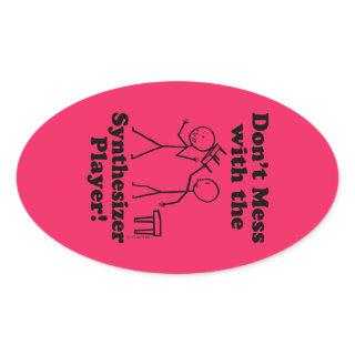 Don't Mess With The Synthesizer Player Oval Sticke Oval Sticker